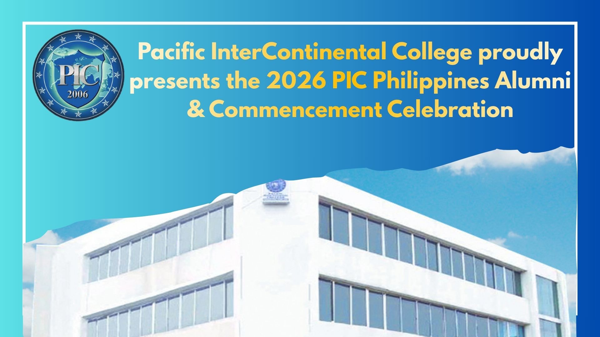 Pacific InterContinental College proudly presents the 2026 PIC Philippines Alumni & Commencement Celebration
